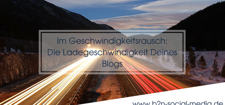 Im Geschwindigkeitsrausch: Die Ladegeschwindigkeit Deines Blogs Im Geschwindigkeitsrausch: Die Ladegeschwindigkeit Deines Blogs