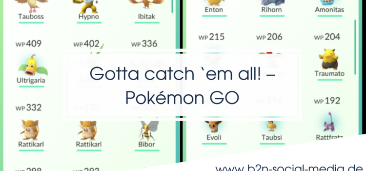 Gotta catch ‘em all! – Pokémon GO Gotta catch ‘em all! – Pokémon GO