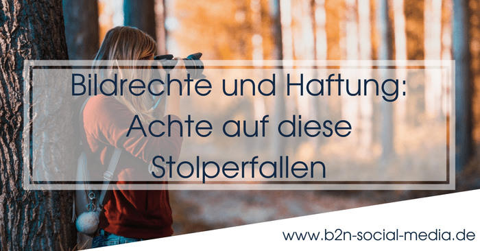 Bildrechte und Haftung: Achte auf diese Stolperfallen