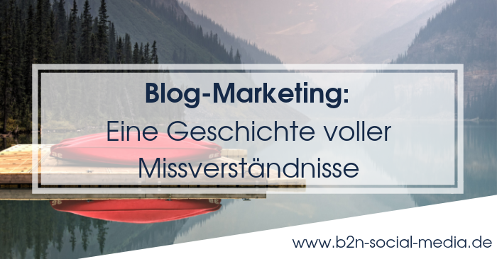 Blog-Marketing: Eine Geschichte voller Missverständnisse