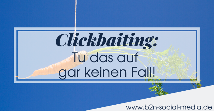 Clickbaiting? Auf gar keinen Fall! - B2N Social Media Bremen
