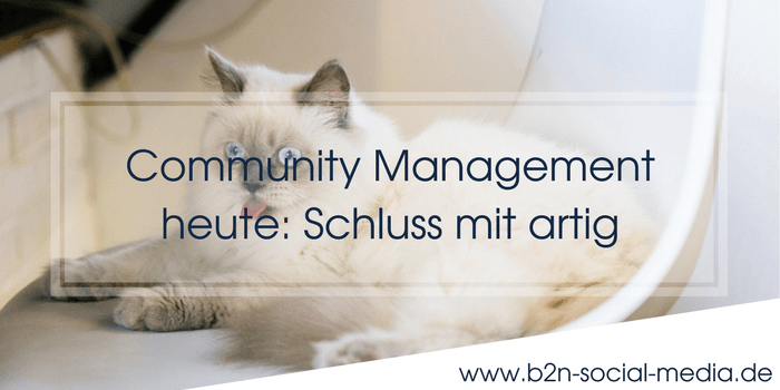Community Management heute: Schluss mit artig Community Management heute: Schluss mit artig