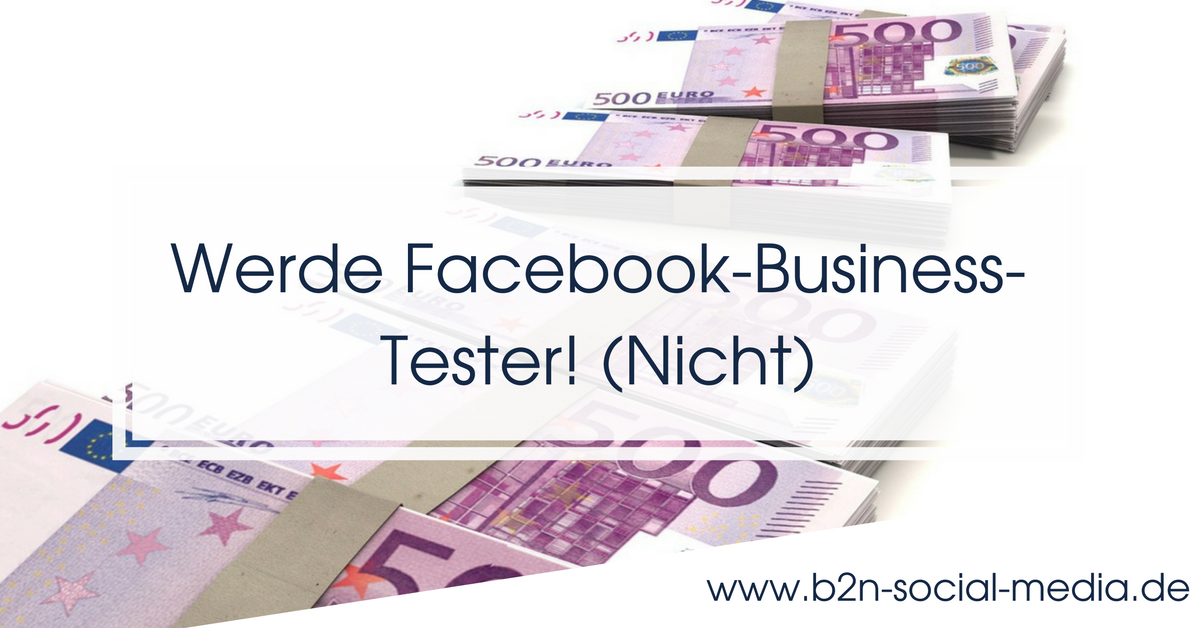 Werde Facebook-Business-Tester! (Nicht)