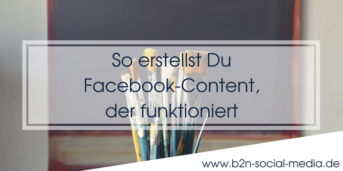 So erstellst Du Facebook-Content, der funktioniert So erstellst Du Facebook-Content, der funktioniert