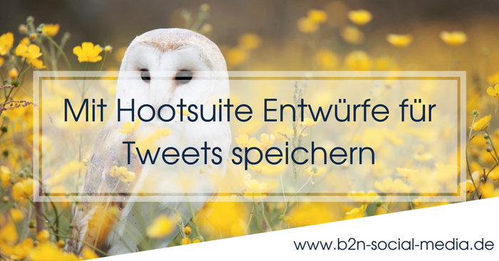 Mit Hootsuite Entwürfe für Tweets speichern