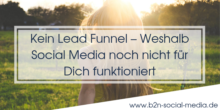 Kein Lead Funnel – Weshalb Social Media noch nicht für Dich funktioniert Kein Lead Funnel – Weshalb Social Media noch nicht für Dich funktioniert