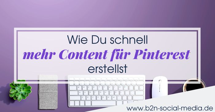 Wie Du schnell mehr Content für Pinterest erstellst