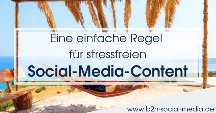 Eine einfache Regel für stressfreien Social-Media-Content