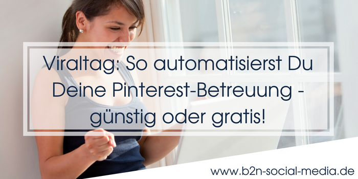 Viraltag: So automatisierst Du Deine Pinterest-Betreuung – günstig oder gratis! Viraltag: So automatisierst Du Deine Pinterest-Betreuung – günstig oder gratis!
