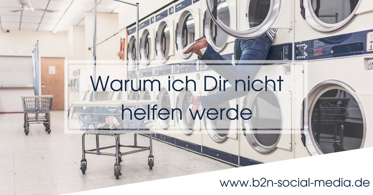 Warum ich Dir nicht helfen werde
