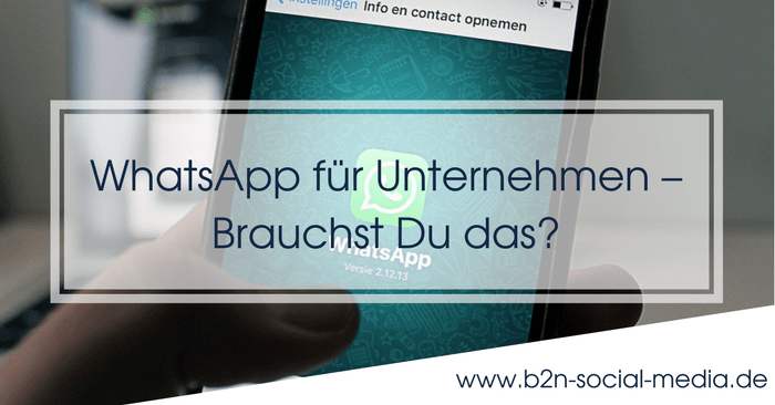 WhatsApp für Unternehmen – Brauchst Du das?
